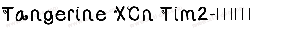 Tangerine XCn Tim2字体转换
